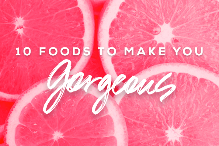 10 Foods to Make You Feel Gorgeous